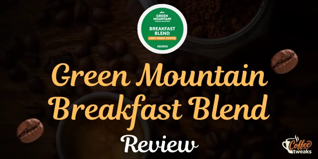 Green Mountain Breakfast Blend Review